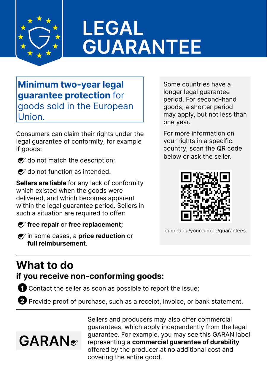 LEGAL GUARANTEE. Minimum two-year legal guarantee protection for goods sold in the European Union.